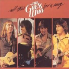 The Guess Who - All This For A Song