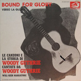 Woody Guthrie - Bound For Glory, Verso La Gloria