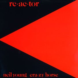 Neil Young & Crazy Horse - Reactor