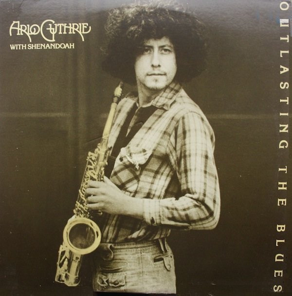 Arlo Guthrie With Shenandoah (2) - Outlasting The Blues