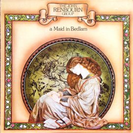 The John Renbourn Group - A Maid In Bedlam