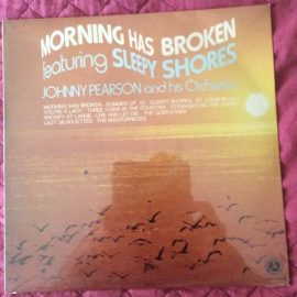 Johnny Pearson And His Orchestra* - Morning Has Broken Featuring Sleepy Shores