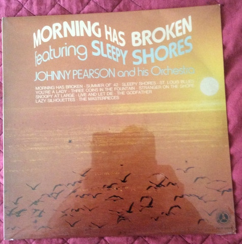 Johnny Pearson And His Orchestra* - Morning Has Broken Featuring Sleepy Shores