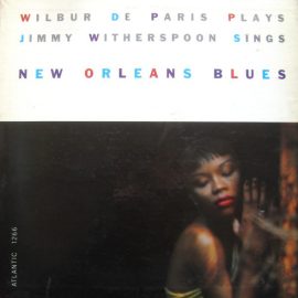 Wilbur De Paris & Jimmy Witherspoon - Wilbur De Paris Plays & Jimmy Witherspoon Sings New Orleans Blues