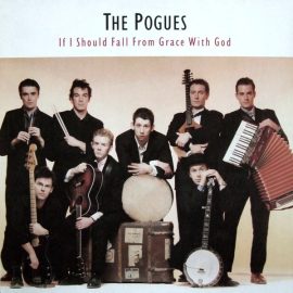 The Pogues - If I Should Fall From Grace With God