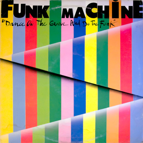 Funk Machine - Dance On The Groove And Do The Funk