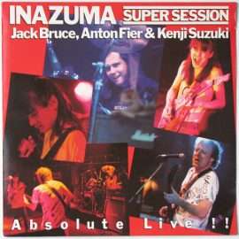 Jack Bruce, Anton Fier & Kenji Suzuki - Inazuma Super Session "Absolute Live!!"