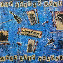 The Oyster Band* - Wide Blue Yonder
