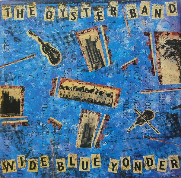 The Oyster Band* - Wide Blue Yonder