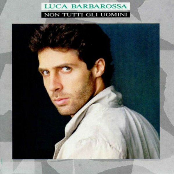 Luca Barbarossa - Non Tutti Gli Uomini