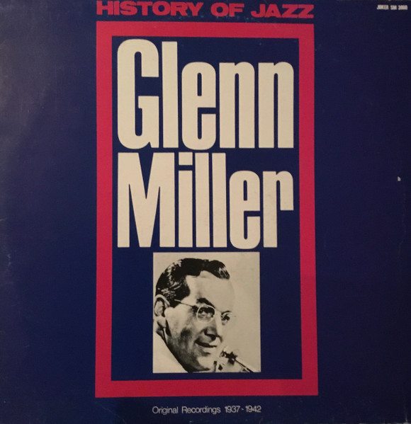 Glenn Miller - History Of Jazz