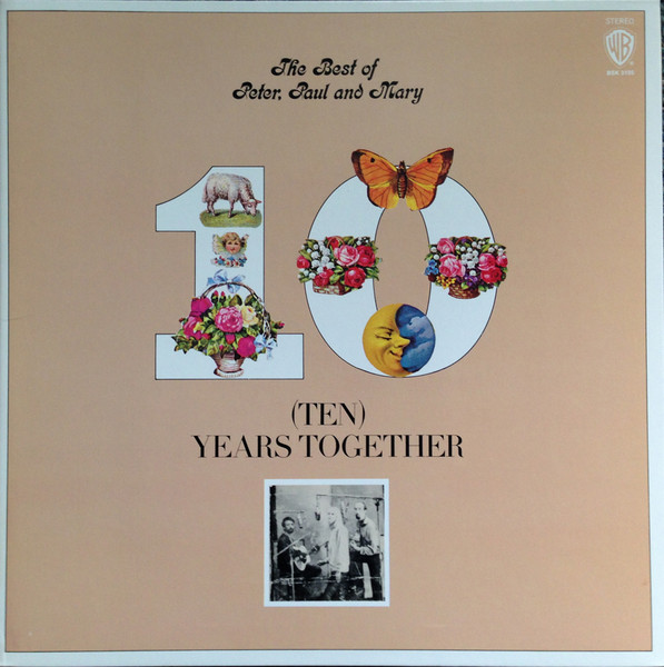 Peter, Paul And Mary* - The Best Of Peter, Paul And Mary: (Ten) Years Together