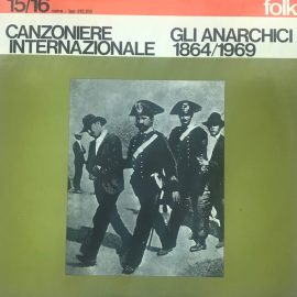 Canzoniere Internazionale - Gli Anarchici: 1864/1969