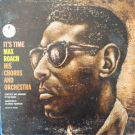 Max Roach His Chorus And Orchestra - It's Time