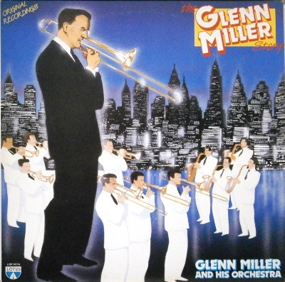 Glenn Miller And His Orchestra - The Glenn Miller Story (Original Recordings)