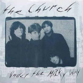 The Church - Under The Milky Way