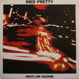 Died Pretty - Whitlam Square