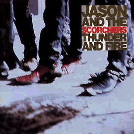 Jason And The Scorchers* - Thunder And Fire
