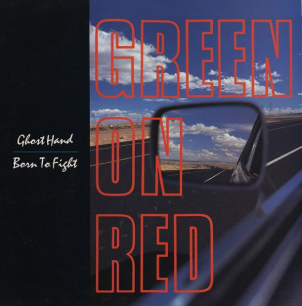 Green On Red - Ghost Hand / Born To Fight