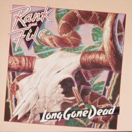 Rank And File* - Long Gone Dead