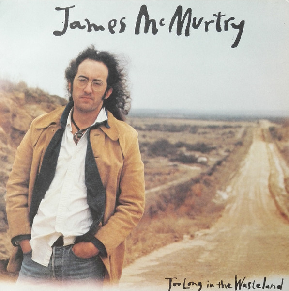 James McMurtry - Too Long In The Wasteland