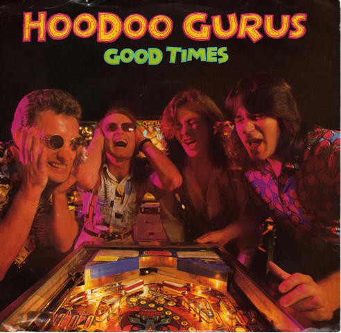 Hoodoo Gurus - Good Times