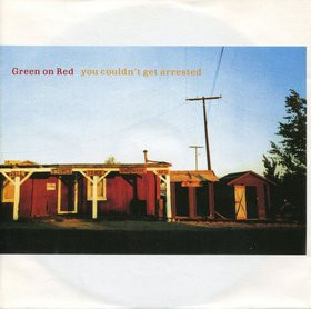 Green On Red - You Couldn't Get Arrested