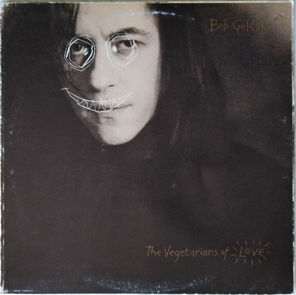 Bob Geldof - The Vegetarians Of Love