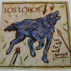 Los Lobos - How Will The Wolf Survive?