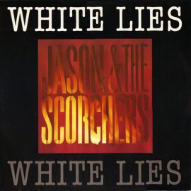 Jason & The Scorchers - White Lies