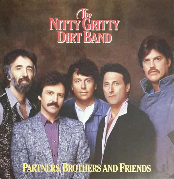 The Nitty Gritty Dirt Band* - Partners, Brothers And Friends