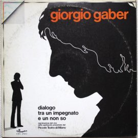 Giorgio Gaber - Dialogo Tra Un Impegnato E Un Non So