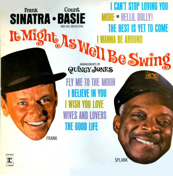 Frank Sinatra • Count Basie And His Orchestra* - It Might As Well Be Swing