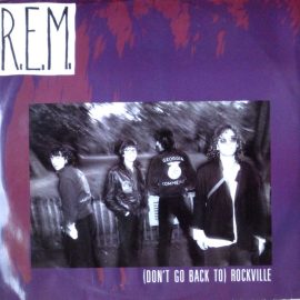 R.E.M. - (Don't Go Back To) Rockville