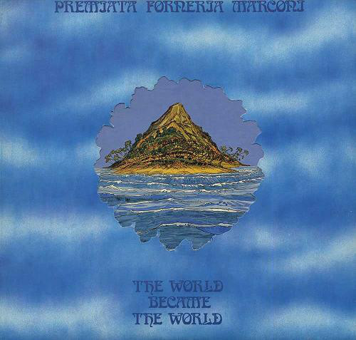 Premiata Forneria Marconi - The World Became The World