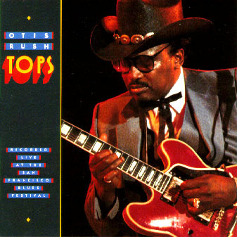 Otis Rush - Tops (Recorded Live At The San Francisco Blues Festival)