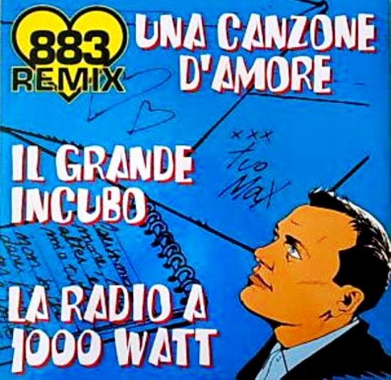 883 - Una Canzone D'Amore / Il Grande Incubo / La Radio A 1000 Watt - Remix
