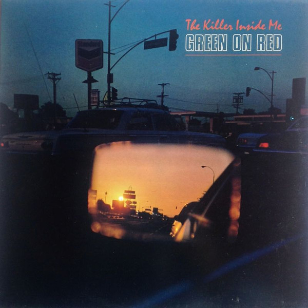Green On Red - The Killer Inside Me
