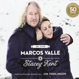 Marcos Valle & Stacey Kent Participação Especial: Jim Tomlinson - Ao Vivo